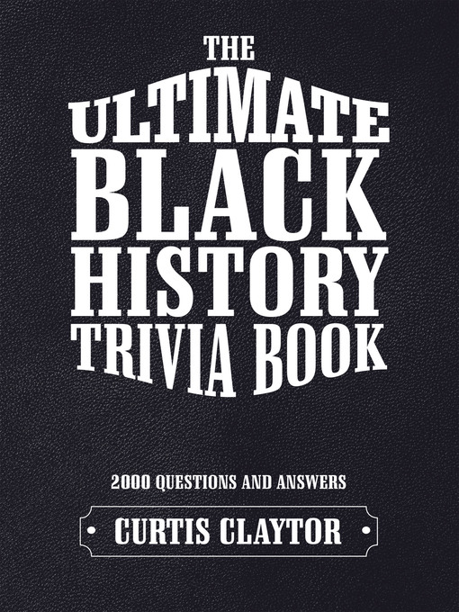 Title details for The Ultimate Black History Trivia Book by Curtis Claytor - Wait list